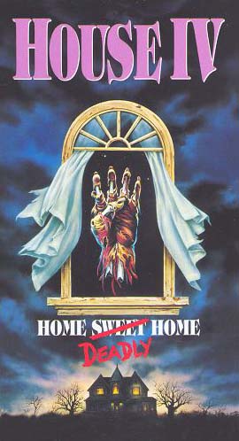 HOUSE IV: HOME DEADLY HOME